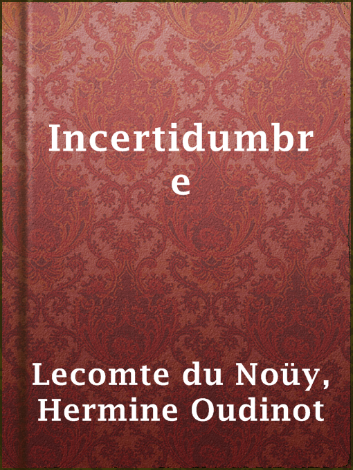 Title details for Incertidumbre by Hermine Oudinot Lecomte du Noüy - Available